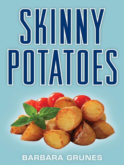 Title details for Skinny Potatoes by Barbara Grunes - Wait list